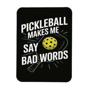 Funny Pickleball Makes Me Say Bad Words Magnet
