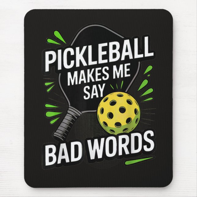 Funny Pickleball Makes Me Say Bad Words Mouse Mat (Front)