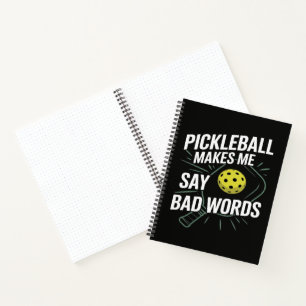 Funny Pickleball Makes Me Say Bad Words Notebook