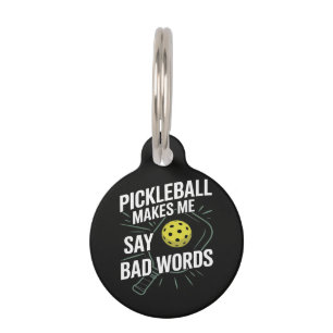 Funny Pickleball Makes Me Say Bad Words Pet Tag