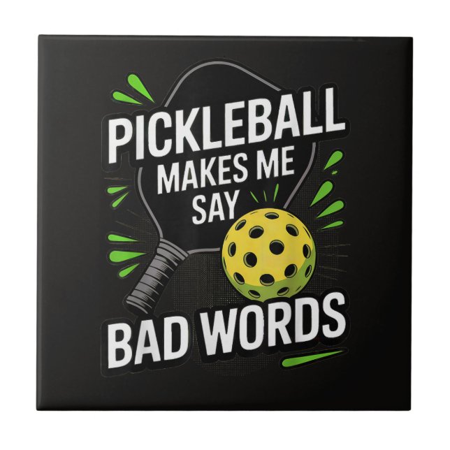 Funny Pickleball Makes Me Say Bad Words Tile (Front)