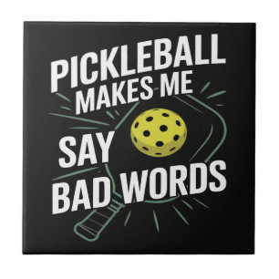 Funny Pickleball Makes Me Say Bad Words Tile