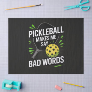Funny Pickleball Makes Me Say Bad Words Tissue Paper