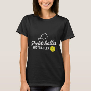 Funny Pickleball Outfit Pickleballer Shot Caller W T-Shirt