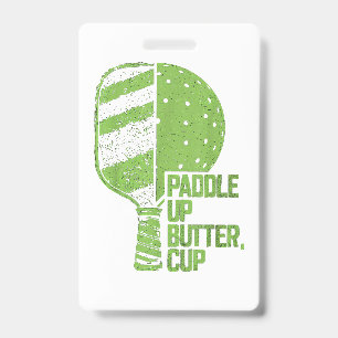 Funny Pickleball Paddle Up Butter Cup ID Badge