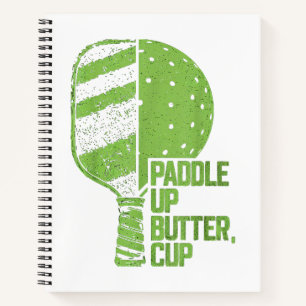 Funny Pickleball Paddle Up Butter Cup Notebook
