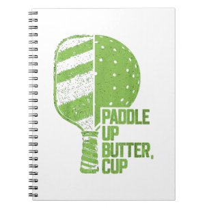 Funny Pickleball Paddle Up Butter Cup Notebook
