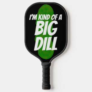 FUNNY PICKLEBALL PADDLES BIG DILL