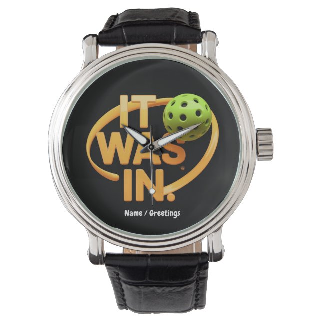 Funny Pickleball Player "It Was In" Paddleball  Watch (Front)