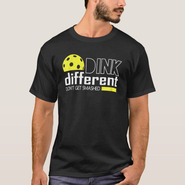 Funny Pickleball Pun Dink Different Don't Get Smas T-Shirt (Front)