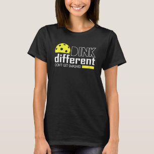 Funny Pickleball Pun Dink Different Don't Get Smas T-Shirt