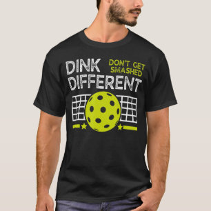 Funny Pickleball Pun Dink Different Don't Get Smas T-Shirt