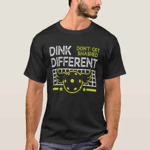 Funny Pickleball Pun Dink Different Don't Get Smas T-Shirt