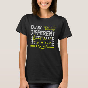 Funny Pickleball Pun Dink Different Don't Get Smas T-Shirt