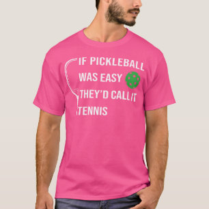 Funny Pickleball Pun If It Was Easy They'D Call It T-Shirt