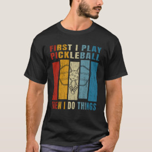 Funny Pickleball Quote For Pickleball Addict  T-Shirt