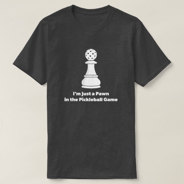 Funny Pickleball Quote T-Shirt (Design Front)