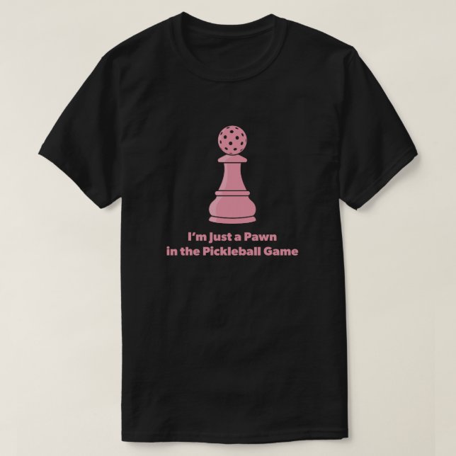Funny Pickleball Quote T-Shirt (Design Front)