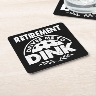 Funny Pickleball Retirement Drives Me To Dink Gift Square Paper Coaster
