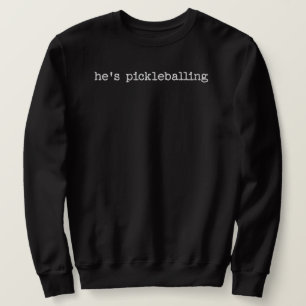 Funny Pickleball Saying For Women Sweatshirt