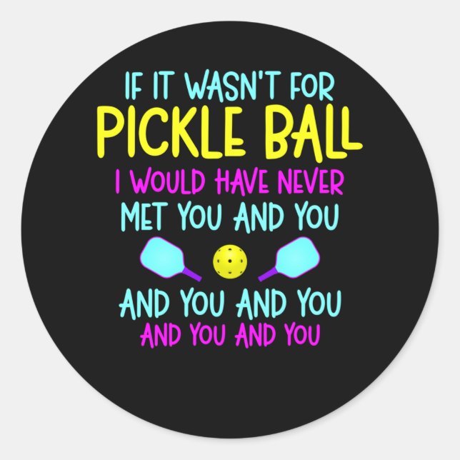 Funny Pickleball Team Quote Pickleball Player Classic Round Sticker (Front)