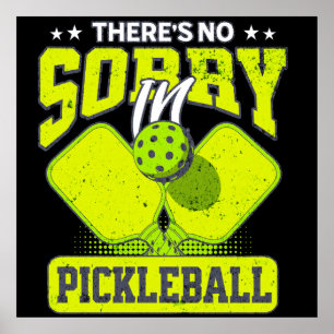 Funny Pickleball There's No Sorry In Pickleball  Poster