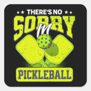 Funny Pickleball There's No Sorry In Pickleball   Square Sticker