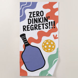 Funny Pickleball ZERO DINKIN' REGRETS!! Beach Towel