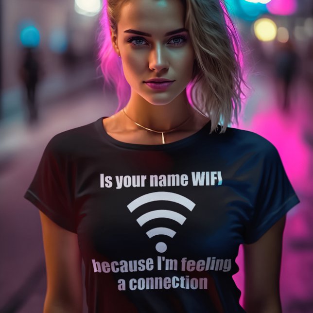Funny Pickup Line: WIFI connection T-Shirt (Creator Uploaded)