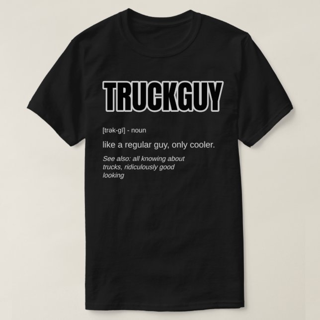 Funny Pickup Truck Guy Gift Truck Guy Definition  T-Shirt (Design Front)