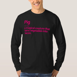 Funny Pig Bacon Gift For Men Women Cool Pig Defini T-Shirt