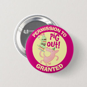 Funny Pig Permission To Pig Out Granted Cartoon 6 Cm Round Badge