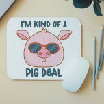 Funny Pig Pun Mouse Mat<br><div class="desc">Cute and cool pig with funny pig pun.</div>