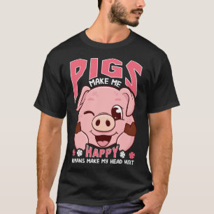 Funny Pigs Make Me Happy Humans Make My Head Hurt T-Shirt