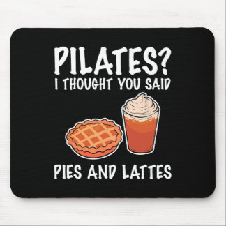 Funny Pilates I Thought You Said Pie And Lattes  Mouse Mat