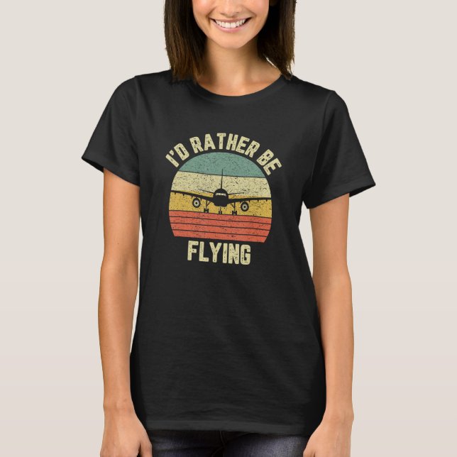 Funny Pilo I'd Rather Be Flying Aeroplane Pilot Gi T-Shirt (Front)