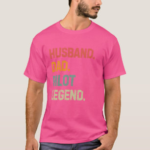 Funny Pilot Husband Dad Pilot Legend Father's Day T-Shirt