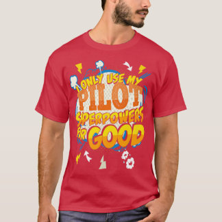 Funny Pilot Superpowers Gag2340  T-Shirt
