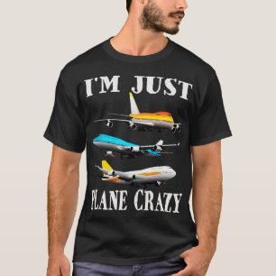 Funny Pilots Aeroplane Sailplane & I'm Just Plane T-Shirt