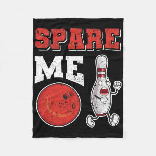 Funny Pin Strike Lovers Bowler Team Sport Spare Me Fleece Blanket