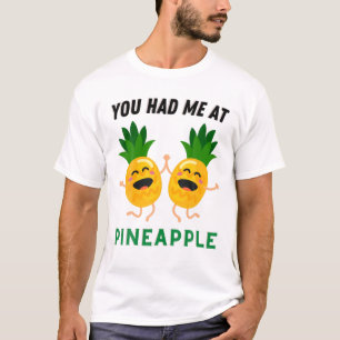Funny Pineapples You Had Me At Pineapple Summer Me T-Shirt