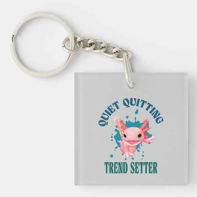 Funny Pink Axolotl Quiet Quitting Trend Setter Key Ring (Front)