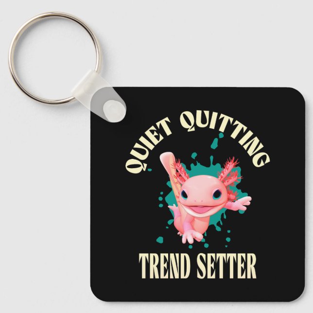 Funny Pink Axolotl Quiet Quitting Trend Setter Key Ring (Front)
