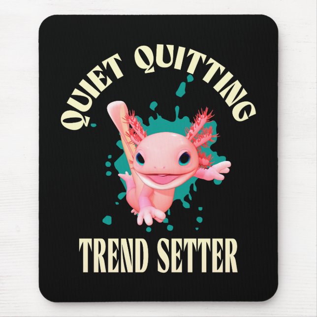 Funny Pink Axolotl Quiet Quitting Trend Setter Mouse Mat (Front)