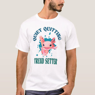 Funny Pink Axolotl Quiet Quitting Trend Setter T-Shirt