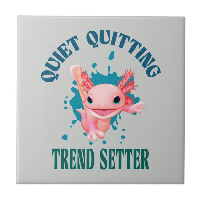 Funny Pink Axolotl Quiet Quitting Trend Setter Tile (Front)
