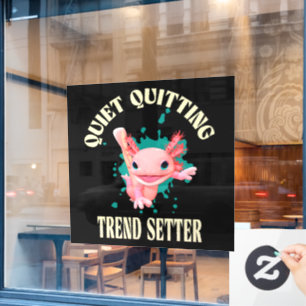 Funny Pink Axolotl Quiet Quitting Trend Setter Window Cling