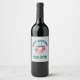 Funny Pink Axolotl Quiet Quitting Trend Setter Wine Label