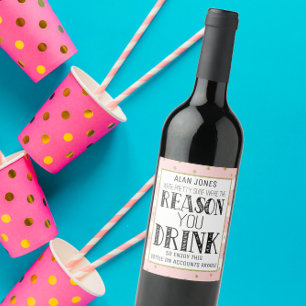 Funny pink Gold Wine Gift reason you drink Label