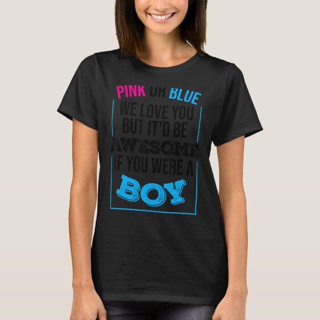 Funny Pink Or Blue We Love You Cute Gender Reveal  T-Shirt (Front)